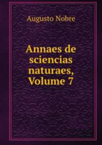 Annaes de sciencias naturaes, Volume 7