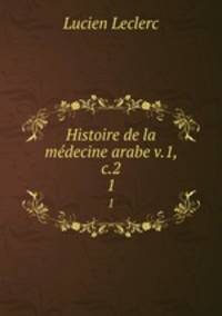Histoire de la mdecine arabe v.1, c.2. 1