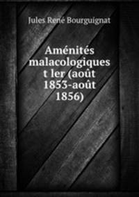 Amenites malacologiques t ler (aout 1853-aout 1856).