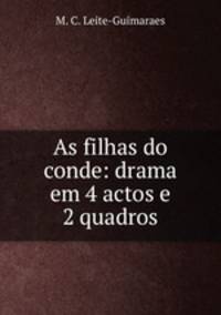 As filhas do conde: drama em 4 actos e 2 quadros