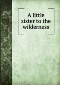 A little sister to the wilderness