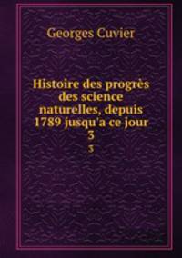 Histoire des progrs des science naturelles, depuis 1789 jusqu`a ce jour. 3