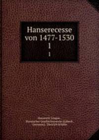 Hanserecesse von 1477-1530. 1