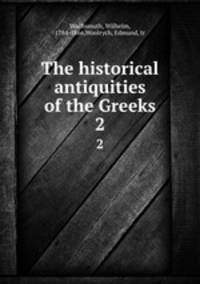 The historical antiquities of the Greeks. 2