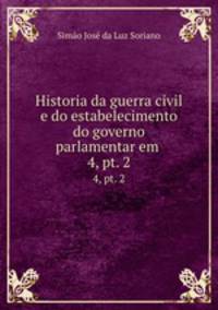Historia da guerra civil e do estabelecimento do governo parlamentar em .. 4, pt. 2
