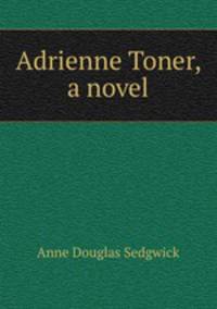 Adrienne Toner, a novel