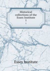 Historical collections of the Essex Institute. 1