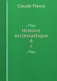 Histoire ecclsiastique. 6