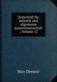 Zeitschrift fr sthetik und allgemeine kunstwissenschaft. Band 12