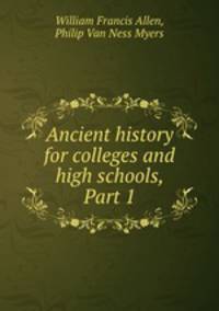 Ancient history for colleges and high schools, Part 1