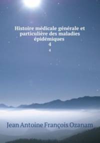 Histoire medicale generale et particuliere des maladies epidemiques .