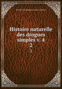 Histoire naturelle des drogues simples v. 4. 2
