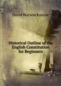 Historical Outline of the English Constitution for Beginners