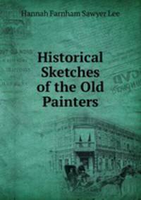 Historical Sketches of the Old Painters