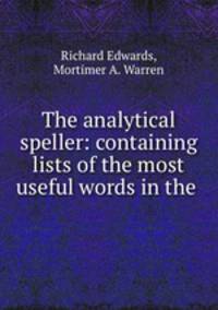 The analytical speller: containing lists of the most useful words in the .