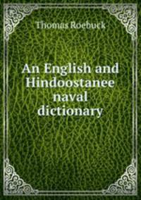An English and Hindoostanee naval dictionary