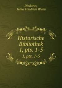 Historische Bibliothek. 1, pts. 1-5