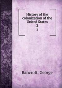 History of the colonization of the United States. 2