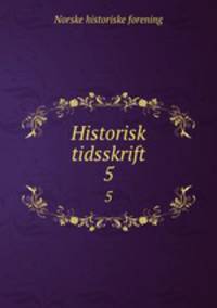 Historisk tidsskrift. 5