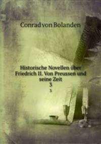 Historische Novellen ber Friedrich II. Von Preussen und seine Zeit. 3