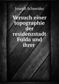 Versuch einer topographie der residenzstadt Fulda und ihrer .