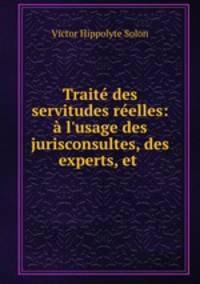 Traite des servitudes reelles: a l