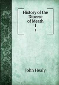History of the Diocese of Meath. 1