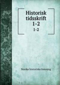 Historisk tidsskrift. 1-2