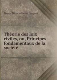 Theorie des loix civiles, ou, Principes fondamentaux de la societe