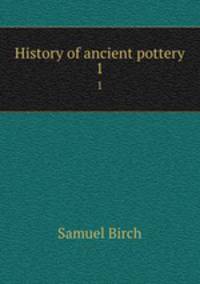 History of ancient pottery. 1
