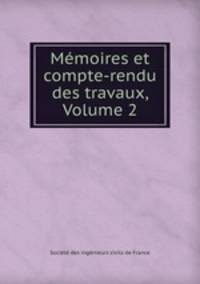 Memoires et compte-rendu des travaux, Volume 2