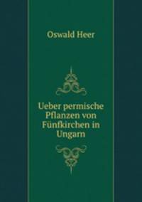 Ueber permische Pflanzen von Funfkirchen in Ungarn