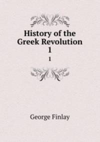 History of the Greek Revolution. 1
