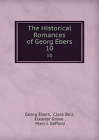 The Historical Romances of Georg Ebers. 10