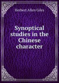 Synoptical studies in the Chinese character