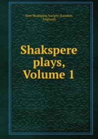 Shakspere plays, Volume 1