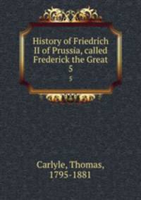History of Friedrich II of Prussia, called Frederick the Great. 5
