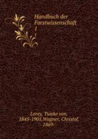 Handbuch der Forstwissenschaft. 1