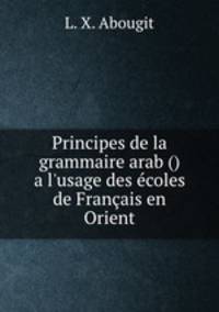 Principes de la grammaire arab () a l