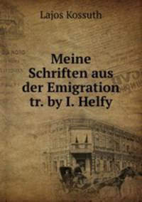 Meine Schriften aus der Emigration tr. by I. Helfy.