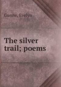 The silver trail; poems