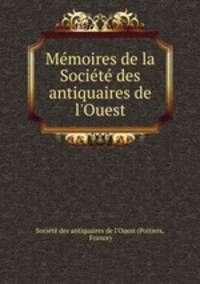 Memoires de la Societe des antiquaires de l