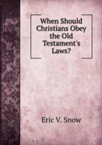 When Should Christians Obey the Old Testament