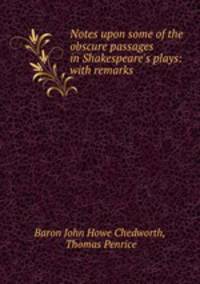 Notes upon some of the obscure passages in Shakespeare