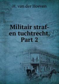 Militair straf- en tuchtrecht, Part 2