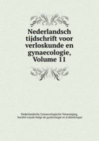 Nederlandsch tijdschrift voor verloskunde en gynaecologie, Volume 11