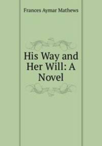 His Way and Her Will: A Novel