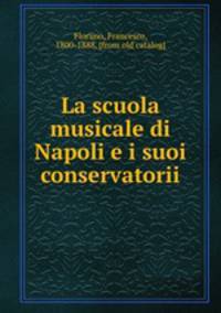 La scuola musicale di Napoli e i suoi conservatorii
