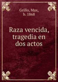 Raza vencida, tragedia en dos actos