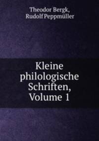 Kleine philologische Schriften, Volume 1